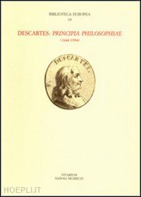 armogathe j. r.(curatore); belgioioso g.(curatore) - descartes. «principia philosophiae» (1644-1994)