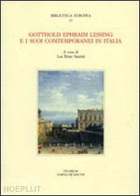 ritter santini l. (curatore) - gotthold ephraim lessing e i suoi contemporanei in italia