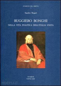 rogari sandro - ruggiero bonghi nella politica dell'italia unita