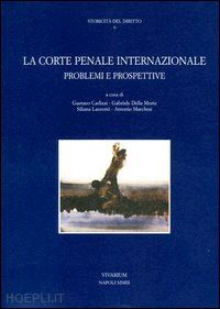 carlizzi g.(curatore); della morte g.(curatore); laurenti s.(curatore) - la corte penale internazionale. problemi e prospettive