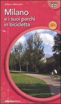 marcarini albano - milano e i suoi parchi in bicicletta