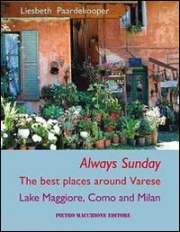 paardekooper liesbeth - always sunday. the best places around varese lake maggiore, como and milan
