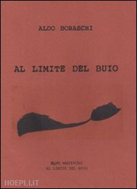 boraschi aldo - al limite del buio