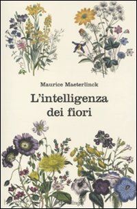 maeterlinck maurice - l'intelligenza dei fiori