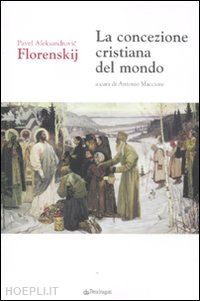 florenskij pavel a. - la concezione cristiana del mondo