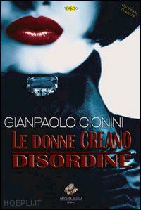 cionini gianpaolo - le donne creano disordine