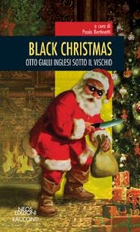 bertinetti p.(curatore) - black christmas. otto gialli inglesi sotto il vischio