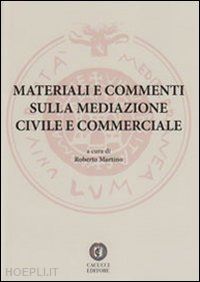 martino r. (curatore) - materiali e commenti sulla mediazione civile e commerciale