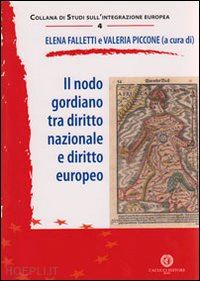 falletti e.(curatore); piccone v.(curatore) - il nodo gordiano tra diritto nazionale e diritto europeo