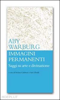 warburg aby - immagini permanenti. saggi su arte e divinazione