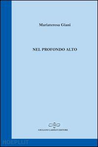 giani mariateresa - nel profondo alto