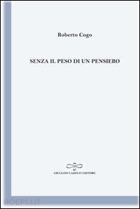 cogo roberto - senza il peso di un pensiero