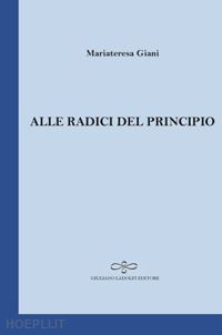 giani mariateresa - alle radici del principio