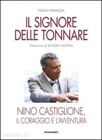 ravazza ninni' - il signore delle tonnare. nino castiglione, il coraggio e l'avventura