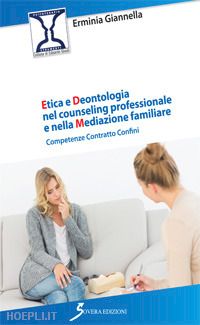 giannella erminia - etica e deontologia nel counseling professionale e nella mediazione familiare. c