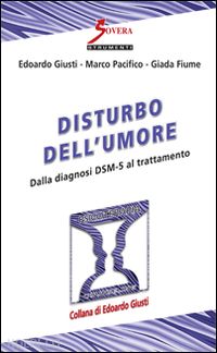 giusti edoardo; pacificio marco; fiume giada - disturbo dell'umore - dalla diagnosi dsm-5 al trattamento