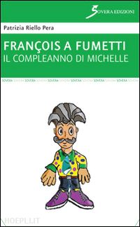 riello pera patrizia - il compleanno di michelle. françois a fumetti