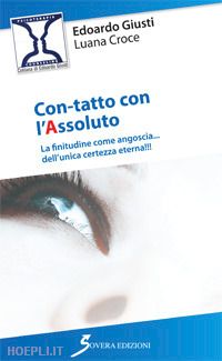 giusti edoardo; croce luana - con-tatto con l'assoluto