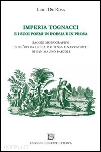 de rosa luigi - imperia tognacci e i suoi poemi in poesia e in prosa. saggio monografico sull'opera della poetessa e narratrice di san mauro pascoli