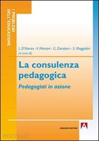 d'alonzo l. (curatore); mariani v. (curatore); zampieri g. (curatore) - la consulenza pedagogica. pedagogisti in azione