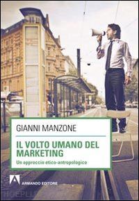 manzone gianni - il volto umano del marketing