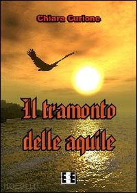 curione chiara - il tramonto delle aquile