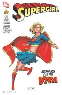 peaty james; chang bernard - questa non è la mia vita. supergirl. ediz. variant. vol. 5