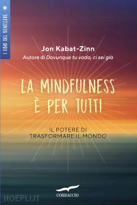 kabat-zinn jon - la mindfulness è per tutti