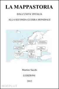 sacchi martino - la mappastoria. dall'unità d'italia alla seconda guerra mondiale