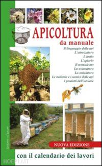 aa.vv. - apicoltura da manuale con il calendario dei lavori