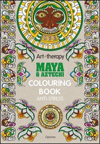 aa.vv. - art therapy - maya & aztechi