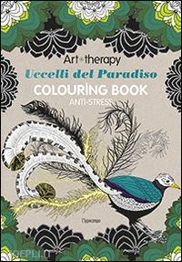 aa.vv. - art therapy. uccelli del paradiso colouring book