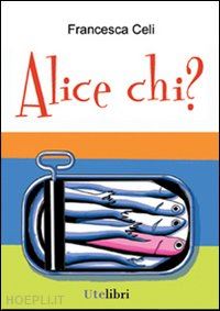 celi francesca - alice chi?