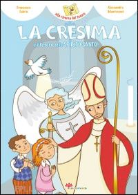 fabris francesca; mantovani alessandra - la cresima e il tesoro dello spirito santo