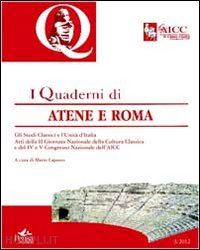 capasso m.(curatore) - quaderni di atene e roma. atti del 4° e 5° congresso nazionale dell'aicc e atti della 2° giornata nazionale della cultura classica. vol. 3: gli studi classici e l'unità d'italia.