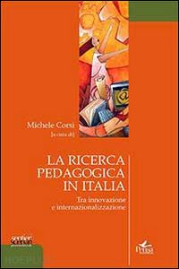 corsi m. (curatore) - ricerca pedagogica in italia. tra innovazione e internalizzazione. con cd-rom (l