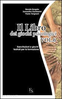 borgato renata; gamberini samantha; vergnani paolo - il libro dei giochi psicologici. vol. 6