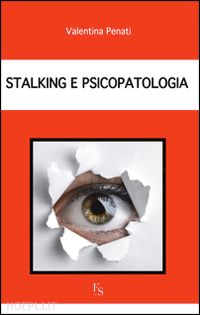penati valentina - stalking e psicopatologia