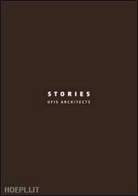guido luca (curatore) - stories. ofis architects. ediz. italiana e inglese