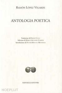 lopez velarde ramon; campos m. a. (curatore); mendiola v. m. (curatore) - antologia poetica. ediz. bilingue