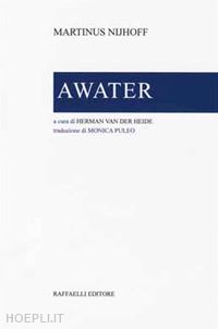 nijhoff martinus; van der heide h. (curatore) - awater. testo originale a fronte. ediz. bilingue