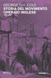 cole george douglas howard - storia del movimento operaio inglese 1900-1947. volume 2