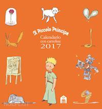 antoine de saint-exupery - piccolo principe calendario 2017 con cartoline