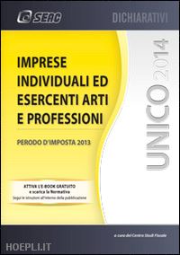 centro studi fiscale (curatore) - unico 2014 - imprese individuali ed esercenti arti e professioni