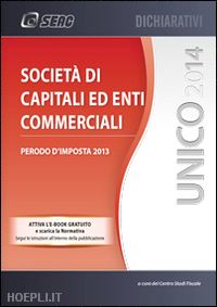 centro studi fiscale (curatore) - unico 2014 - societa' di capitali ed enti commerciali