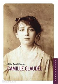 ayral-clause odile - camille claudel