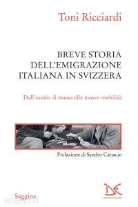 ricciardi toni - breve storia dell'emigrazione italiana in svizzera