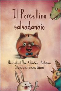 andersen hans christian - il porcellino salvadanaio. con libro rilegato