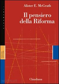 mcgrath alister - il pensiero della riforma