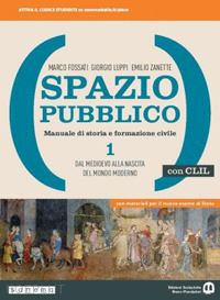 fossati marco; luppi giorgio; zanette emilio - spazio pubblico. manuale di storia e formazione civile. dal medioevo alla nascit